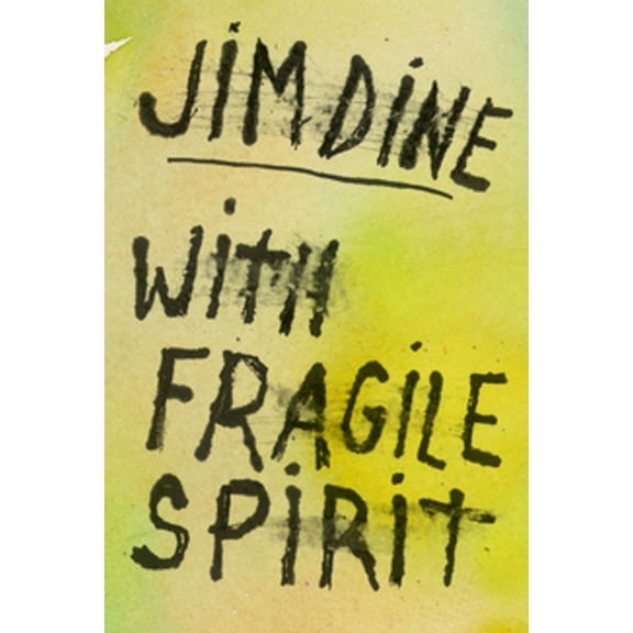 Jim Dine: With Fragile Spirit, (Hardcover)