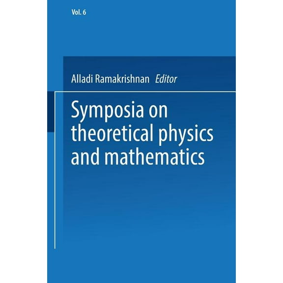 Symposia on Theoretical Physics and Mathematics: Lectures Presented at the 1966 Fourth Anniversary Symposium of the Inst, (Paperback)