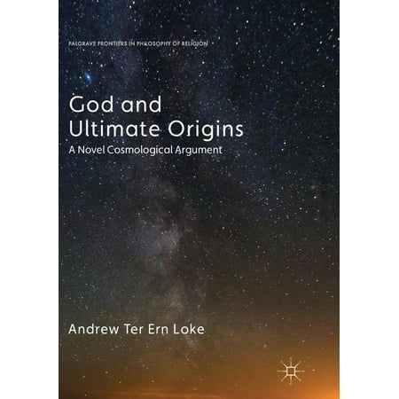 UPC: 9783319861890 | Palgrave Frontiers in Philosophy of Religion: God and Ultimate Origins: A Novel Cosmological Argument (Paperback)
