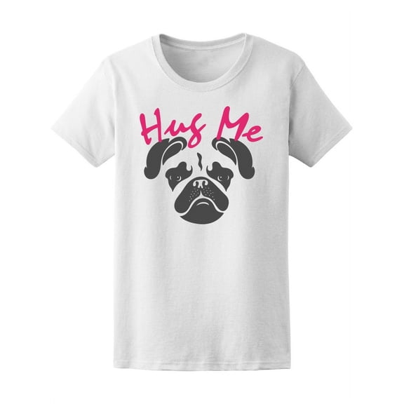 Cute Hug Me Pug Dog T-Shirt Women -Image by Shutterstock, Female Large