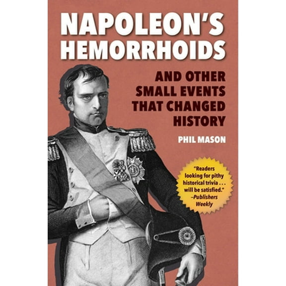 Pre-Owned Napoleon's Hemorrhoids: And Other Small Events That Changed History (Paperback) 1510744401 9781510744400