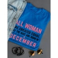 thumbnail image 3 of All Woman Are Created Equal 
But The Best Are Born In December Women Royal Blue T-Shirt, Female Large, 3 of 4