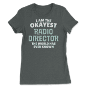 Funny Radio Director T-Shirt - I'm the Okayest!