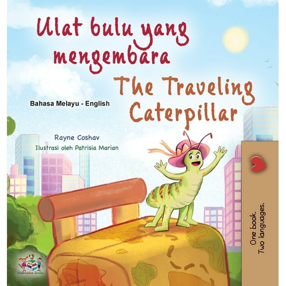 Malay English Bilingual Collection The Traveling Caterpillar (Malay English Bilingual Book for Kids), (Hardcover)