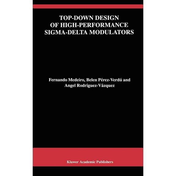 The Springer International Engineering a Top-Down Design of High-Performance Sigma-Delta Modulators, Book 480, (Hardcover)