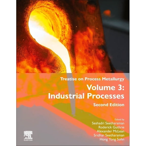 Treatise on Process Metallurgy: Volume 3: Industrial Processes, (Hardcover)