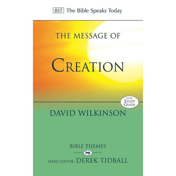 The Bible Speaks Today Themes The Message of Creation, (Paperback)