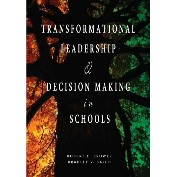 Transformational Leadership & Decision Making in Schools, (Paperback)