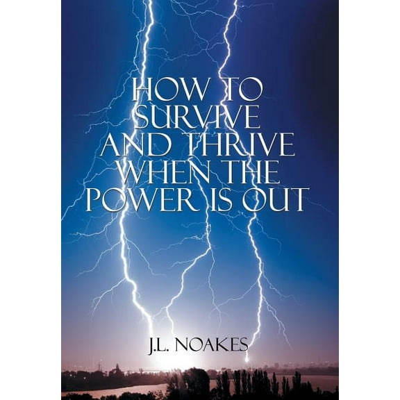 How to Survive and Thrive When the Power Is Out