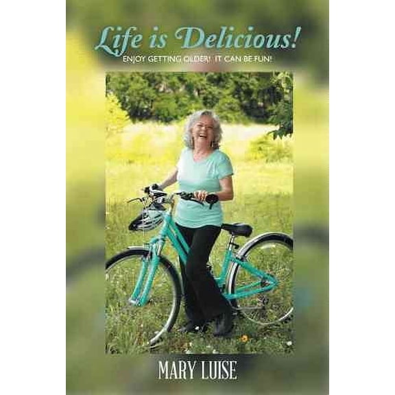 LIFE IS DELICIOUS!: Enjoy getting older! It can be fun!