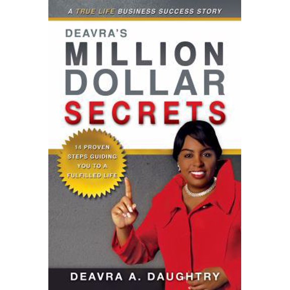 Pre-Owned Deavra's Million Dollar Secrets: 14 Proven Steps Guiding You to a Fulfilled Life (Paperback) 0768431492 9780768431490