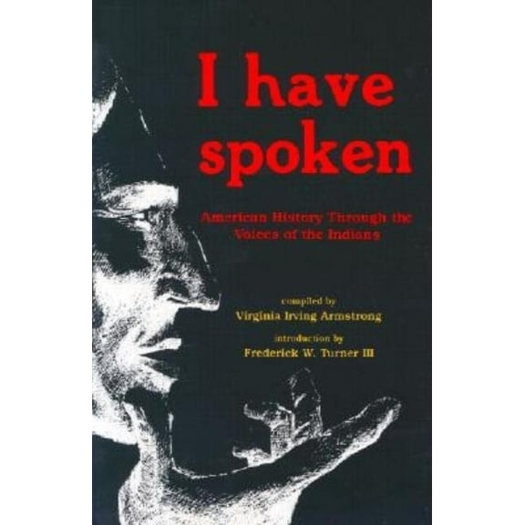 I Have Spoken : American History Through The Voices Of The Indians (Paperback)