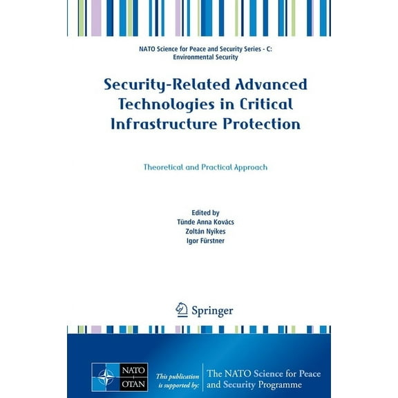 NATO Science for Peace and Security Seri Security-Related Advanced Technologies in Critical Infrastructure Protection: Theoretical and Practical Approach, (Hardcover)