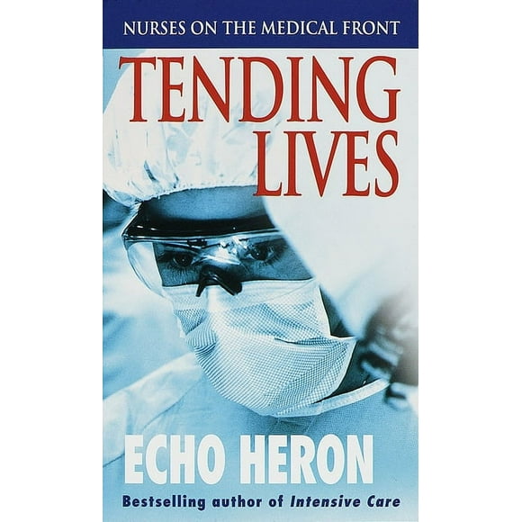 Tending Lives: Nurses on the Medical Front (Paperback)