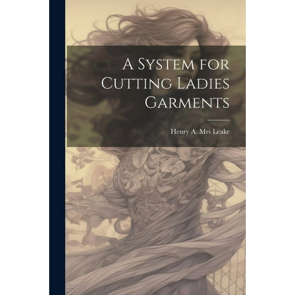 A System for Cutting Ladies Garments (Paperback)