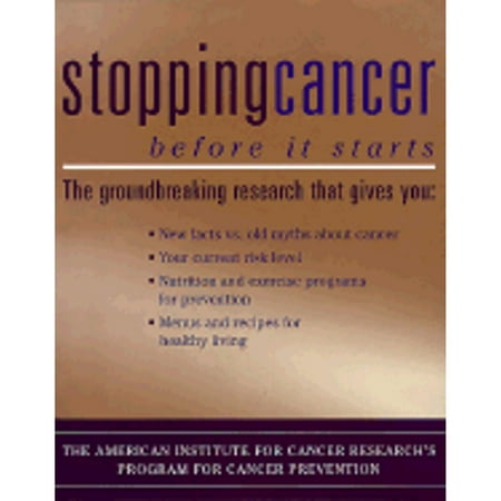 Stopping Cancer Before It Starts: The American Institute for Cancer Research's Program for Cancer Prevention, Used [Hardcover]