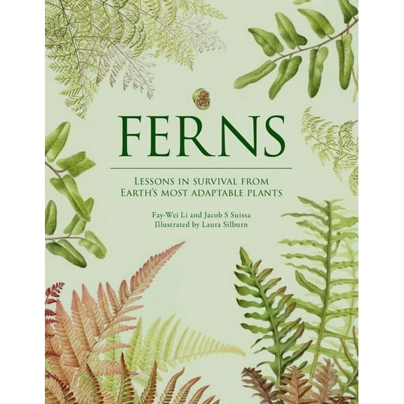 Ferns: Lessons in Survival from Earth's Most Adaptable Plants, (Hardcover)