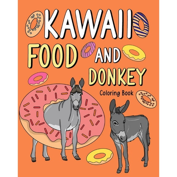 Kawaii Food and Donkey Coloring Book: Adult Activity Relaxation, Painting Menu Cute, and Animal Playful Pictures, (Paperback)