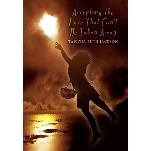 Accepting the Love That Can't Be Taken Away, (Hardcover)