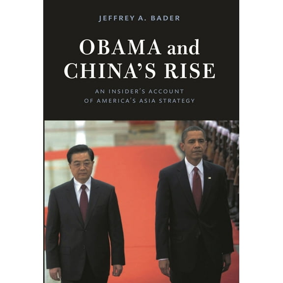 Obama and China's Rise: An Insider's Account of America's Asia Strategy, (Paperback)