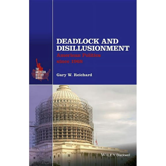 American History Deadlock and Disillusionment: American Politics Since 1968, (Hardcover)