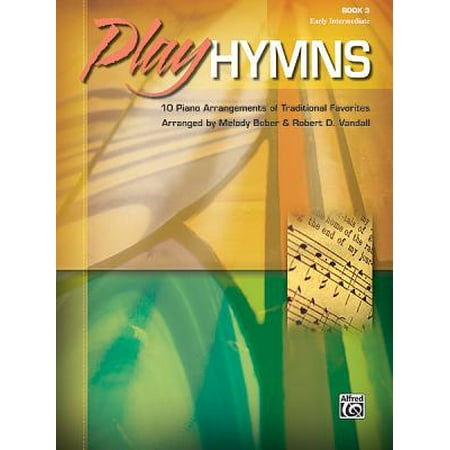 Traditional Hymns Book - Play Hymns, Book 3 : 10 Piano Arrangements of Traditional Favorites