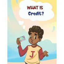 What is Credit?: A financial literacy story and workbook for kids, (Paperback)