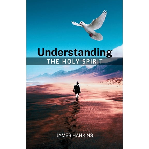 Understanding the Holy Spirit, (Paperback)