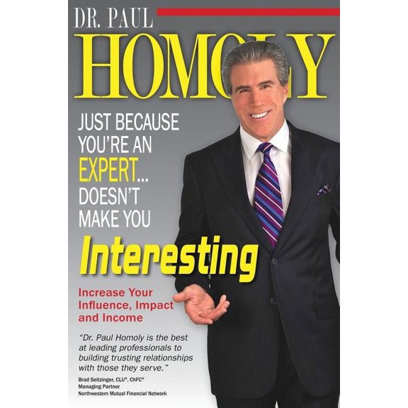 Just Because You're An Expert...Doesn't Make You Interesting, (Paperback)