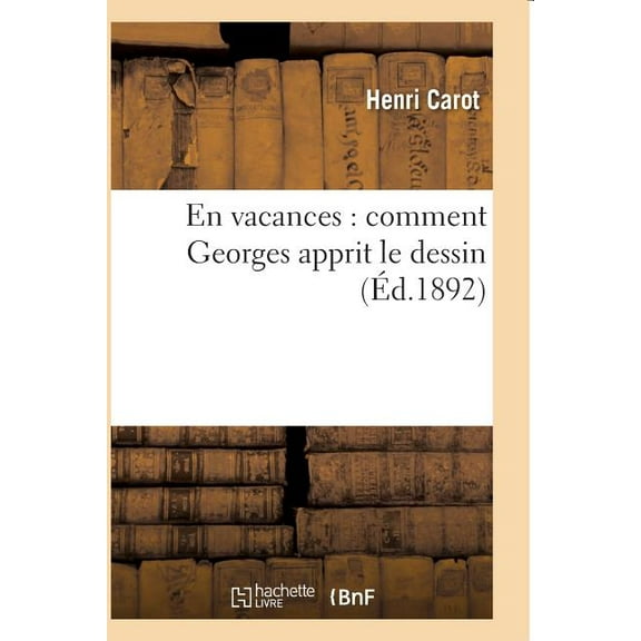 Litterature: En Vacances: Comment Georges Apprit Le Dessin (Paperback)
