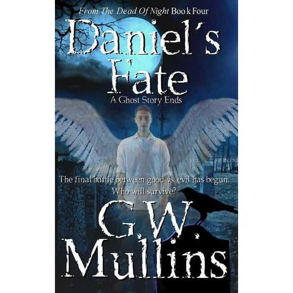 From the Dead of Night Daniel's Fate A Ghost Story Ends, Book 4, (Paperback)