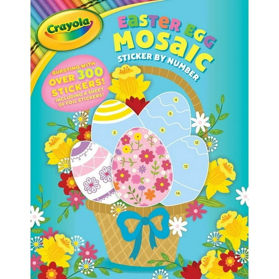 Crayola/Buzzpop Crayola: Easter Egg Mosaic Sticker by Number (a Crayola Easter Spring Sticker Activity Book for Kids), Book 11, (Paperback)