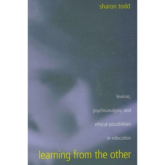 Suny Series, Second Thoughts: New Theore Learning from the Other: Levinas, Psychoanalysis, and Ethical Possibilities in Education, (Paperback)