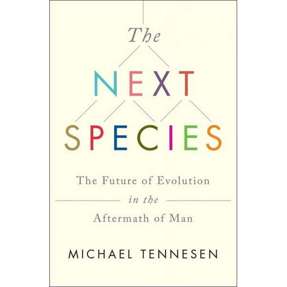 The Next Species : The Future of Evolution in the Aftermath of Man (Paperback)
