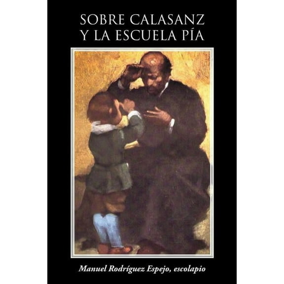Sobre Calasanz y La Escuela Pia (Paperback)