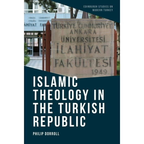 Edinburgh Studies on Modern Turkey Islamic Theology in the Turkish Republic, (Paperback)