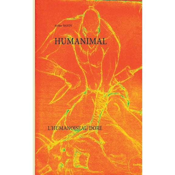 Humanimal: L'humanoiseau doré, (Paperback)
