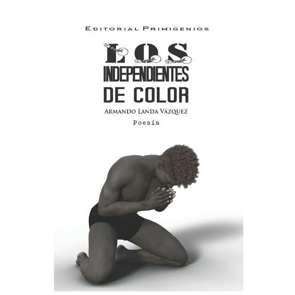 Los independientes de color : PoesÃa Editorial Primigenios (Paperback)