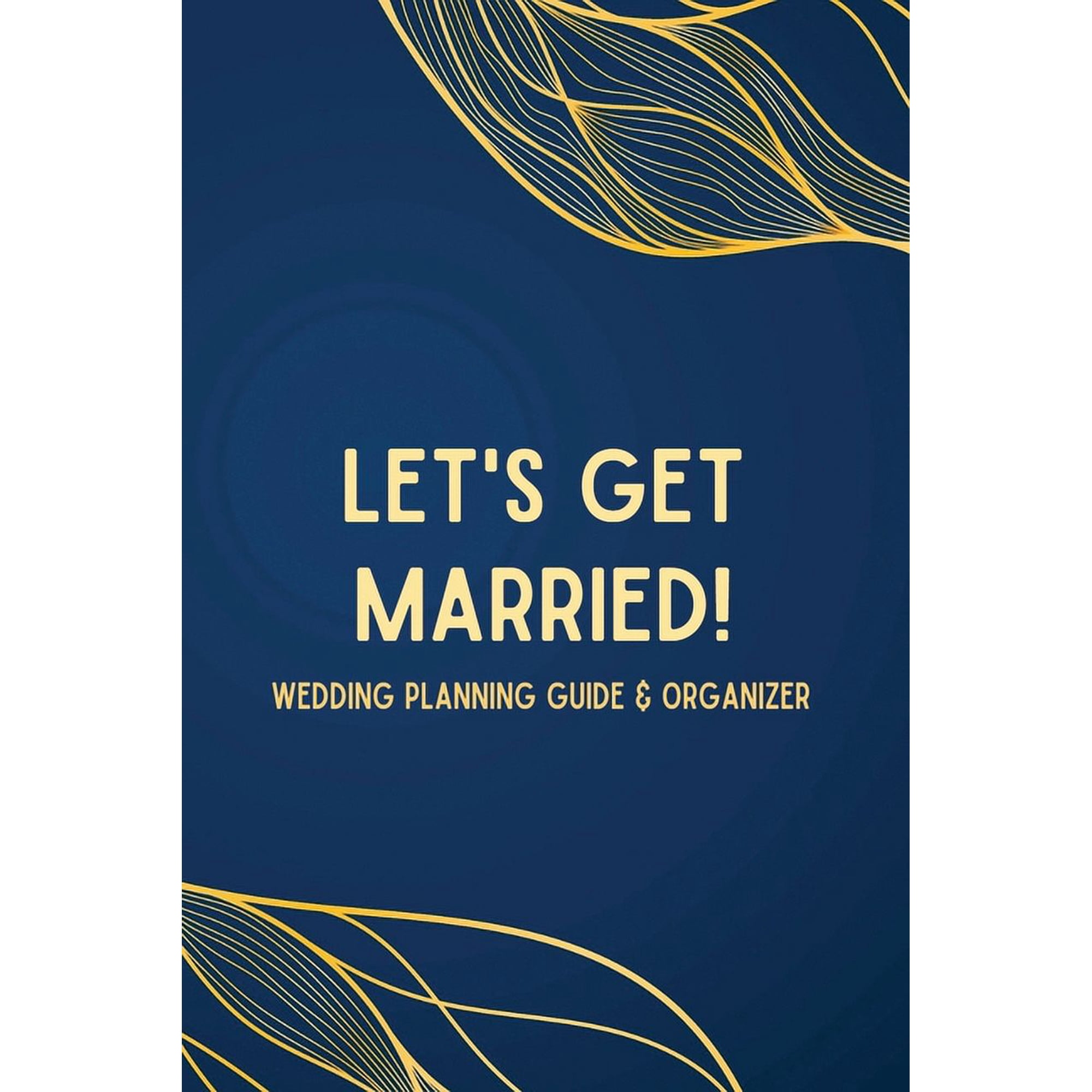 Let's Get Married! A Wedding Planning Guide & Organizer, (Paperback)