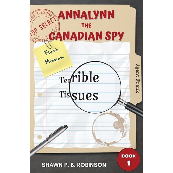 Atcs Annalynn the Canadian Spy: Terrible Tissues, Book 1, (Paperback)