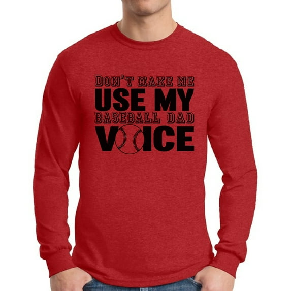 Awkward Styles Men's Don`t Make Me Use My Baseball Dad Voice Graphic Long Sleeve T-shirt Tops Gift for Sport Dad