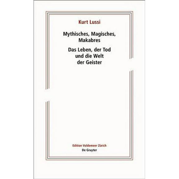 Mythisches, Magisches, Makabres : Das Leben, Der Tod Und Die Welt Der Geister