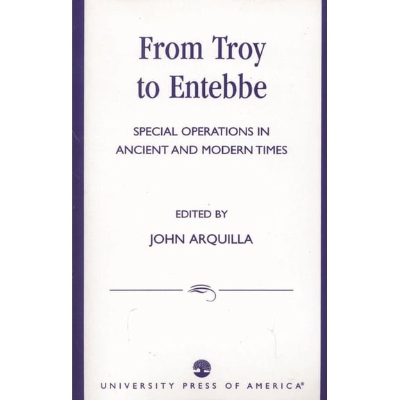 From Troy to Entebbe : Special Operations in Ancient and Modern Times (Paperback)