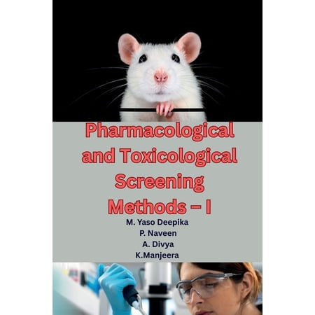 Pharmacological and Toxicological Screening Methods - I: A Comprehensive Guide to Preclinical Drug Evaluation, Laborator, (Paperback)