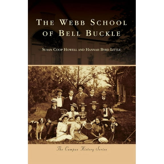 Campus History The Webb School of Bell Buckle, (Hardcover)
