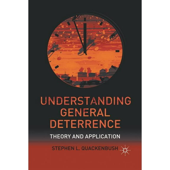 Understanding General Deterrence: Theory and Application, (Paperback)