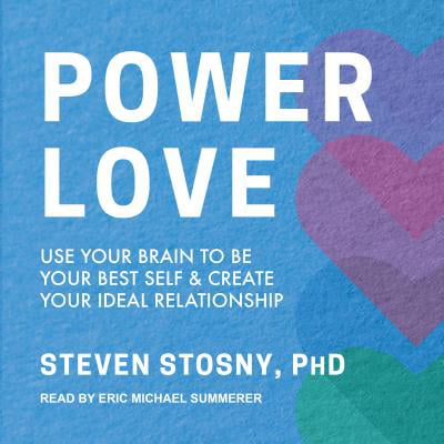 Empowered Love: Use Your Brain to Be Your Best Self and Create Your Ideal Relationship (Best Of Your Love)