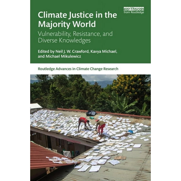 Routledge Advances in Climate Change Res Climate Justice in the Majority World: Vulnerability, Resistance, and Diverse Knowledges, (Hardcover)