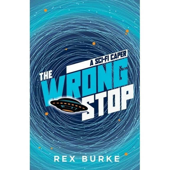 The Wrong Stop: A Sci-Fi Caper, (Paperback)