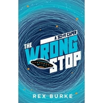 The Wrong Stop: A Sci-Fi Caper, (Paperback)